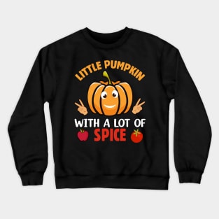 Little Pumpkin with a lot a spice Crewneck Sweatshirt